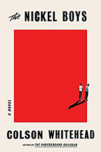 Colson Whitehead, The Nickel Boys: A Novel (New York: Doubleday, 2019), 224pp.